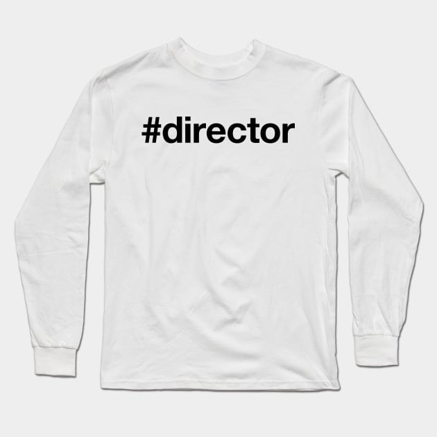 DIRECTOR Hashtag Long Sleeve T-Shirt by eyesblau